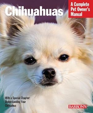 Bild des Verkufers fr Chihuahuas (Complete Pet Owner's Manuals) zum Verkauf von WeBuyBooks
