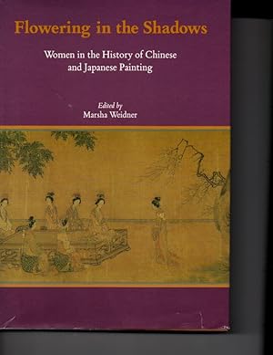 Imagen del vendedor de Flowering in the Shadows: Women in the History of Chinese and Japanese Painting (English, Chinese and Japanese Edition) a la venta por Orca Knowledge Systems, Inc.