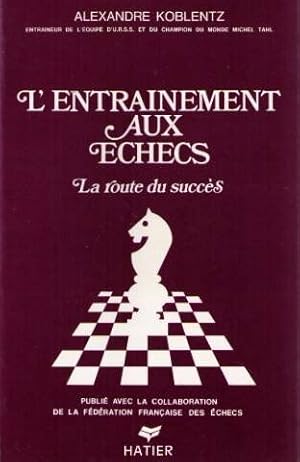 Seller image for L'Entranement aux checs: La route du succs for sale by dansmongarage
