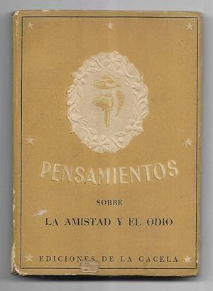 Pensamientos sobre La Amistad y el Odio Ediciones de la Gacela 1945