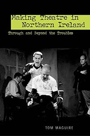 Imagen del vendedor de Making Theatre in Northern Ireland (Exeter Performance Studies) a la venta por savehere619