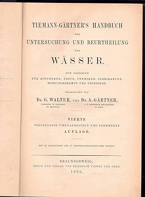 Immagine del venditore per Tiemann-Grtner's Handbuch der Untersuchung und Beurtheilung der Wsser zum Gebrauch fr Apotheker, rzte, Chemiker, Fabrikanten, Medicinalbeamte und Techniker. 4., vollst. umgearb. und verm. Aufl. venduto da Wissenschaftliches Antiquariat Kln Dr. Sebastian Peters UG