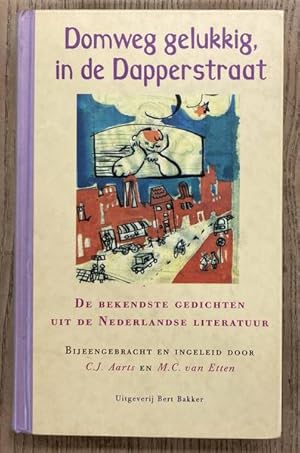 Seller image for Domweg gelukkig in de Dapperstraat. De bekendste gedichten uit de Nederlandse literatuur. Bijeengebracht en ingeleid door C,J. Aarts en M.C. van Etten. for sale by Frans Melk Antiquariaat