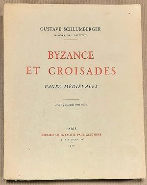 Byzance et Croisades. Pages médiévales. Avec 24 planches hors texte