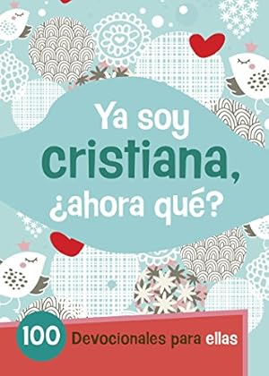 Seller image for Ya Soy Cristiana  ¿Ahora Qué?: 100 devocionales para ellas (Spanish Edition) for sale by BuenaWave