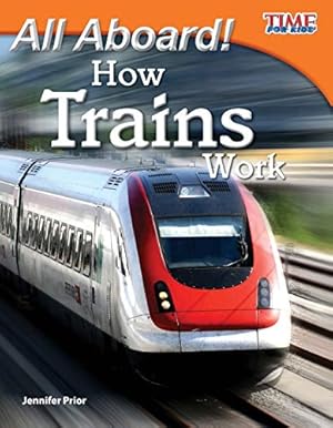 Imagen del vendedor de Teacher Created Materials - TIME For Kids Informational Text: All Aboard! How Trains Work - Grade 3 - Guided Reading Level N a la venta por ZBK Books