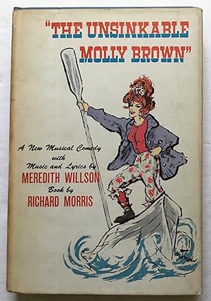 The Unsinkable Molly Brown. A New Musical Comedy.