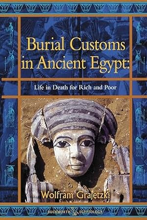 Seller image for Burial Customs in Ancient Egypt: Life in Death for Rich and Poor for sale by Paul Brown