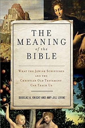 Image du vendeur pour The Meaning of the Bible: What the Jewish Scriptures and Christian Old Testament Can Teach Us mis en vente par BuenaWave