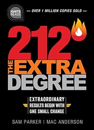 Seller image for 212 The Extra Degree: Extraordinary Results Begin with One Small Change (A Motivational Self-Help and Business Leadership Book to Achieve Success) for sale by ZBK Books