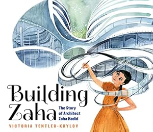 Image du vendeur pour Building Zaha: The Story of Architect Zaha Hadid mis en vente par ZBK Books