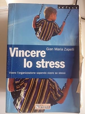 Imagen del vendedor de Vincere lo stress. Vivere l'organizzazione sapendo vivere se stessi a la venta por librisaggi