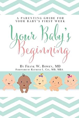 Immagine del venditore per Your Baby's Beginning: A Parenting Guide for Your Baby's First Week venduto da ZBK Books