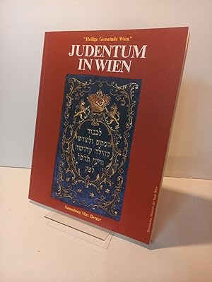 Imagen del vendedor de Judentum in Wien. "Heilige Gemeinde Wien". Sammlung Max Berger. 108. Sonderausstellung des Historischen Museums der Stadt Wien. a la venta por Antiquariat Langguth - lesenhilft