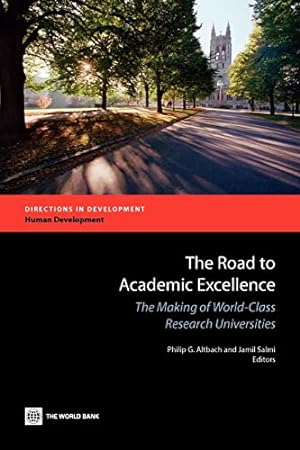 Imagen del vendedor de The Road to Academic Excellence: The Making of World-Class Research Universities (Directions in Development) (Directions in Development: Human Development) a la venta por ZBK Books