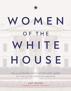 Seller image for Women of the White House: The illustrated story of the first ladies of the United States of America for sale by ZBK Books