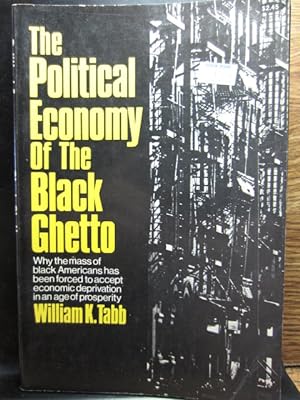 THE POLITICAL ECONOMY OF THE BLACK GHETTO
