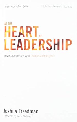 Seller image for At the Heart of Leadership: How To Get Results with Emotional Intelligence (4th Edition, Revised & Updated) for sale by ZBK Books