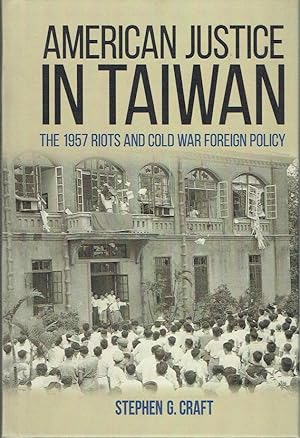 Immagine del venditore per American Justice in Taiwan: The 1957 Riots and Cold War Foreign Policy (Studies In Conflict Diplomacy Peace) venduto da Blue Whale Books, ABAA