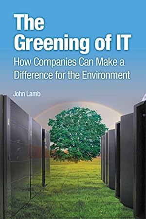 Bild des Verkufers fr The Greening of IT: How Companies Can Make a Difference for the Environment zum Verkauf von ZBK Books