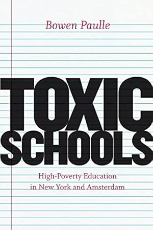 Seller image for Toxic Schools: High-Poverty Education in New York and Amsterdam (Fieldwork Encounters and Discoveries) for sale by ZBK Books