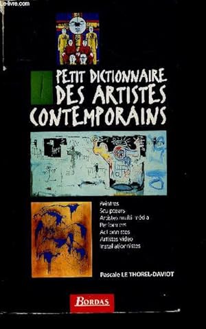 Image du vendeur pour Petit dictionnaire des artistes contemporains - peintres, sculpteurs, artistes multi-mdia, performers, actionnistes, artistes vido, installationnistes mis en vente par Le-Livre