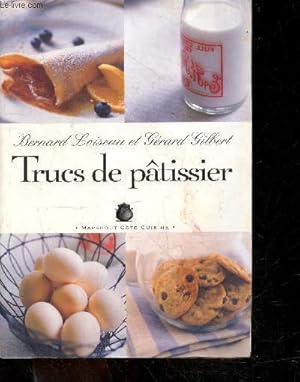 Seller image for Trucs de ptissier - 250 trucs et astuces expliques par l'image for sale by Le-Livre