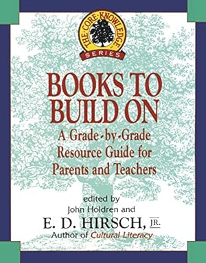 Image du vendeur pour Books to Build On: A Grade-by-Grade Resource Guide for Parents and Teachers (Core Knowledge Series) mis en vente par ZBK Books