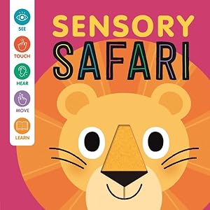 Seller image for Sensory Safari : An Interactive Touch & Feel Book for Babies for sale by GreatBookPrices