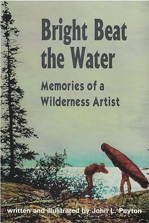 Immagine del venditore per Bright Beat the Water: Memories of a Wilderness Artist venduto da The Haunted Bookshop, LLC