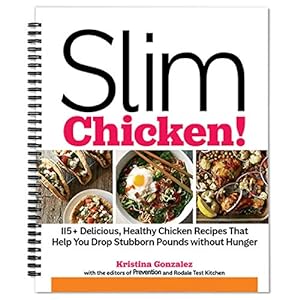 Seller image for Slim Chicken! 115+ Delicious, Healthy Chicken Recipes That Help You Drop Stubborn Pounds Without Hunger for sale by ZBK Books