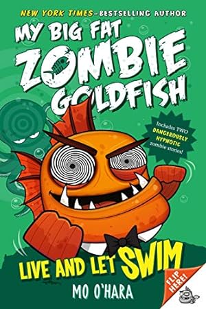 Image du vendeur pour Live and Let Swim: My Big Fat Zombie Goldfish (My Big Fat Zombie Goldfish, 5) mis en vente par ZBK Books