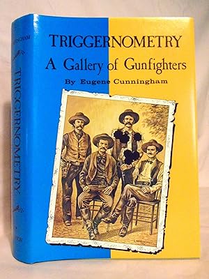 Immagine del venditore per TRIGGERNOMETRY: A GALLERY OF GUNFIGHTERS WITH TECHNICAL NOTES ON LEATHER SLAPPING AS A FINE ART. venduto da Robert Gavora, Fine & Rare Books, ABAA