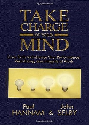 Bild des Verkufers fr Take Charge of Your Mind: Core Skills to Enhance Your Performance, Well-Being, and Integrity at Work zum Verkauf von ZBK Books