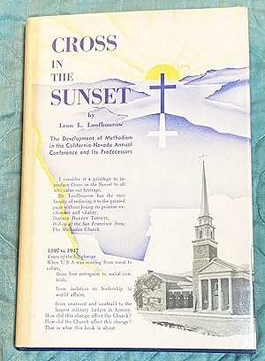 Image du vendeur pour Cross in the Sunset, the Development of Methodism in the California Nevada Annual Conference of the Methodist Church and of Its Predecessors with Roster of All Members of the Conference, Volume 2 mis en vente par My Book Heaven