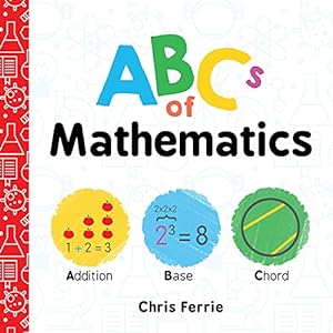 Seller image for ABCs of Mathematics: Learn About Addition, Equations, and More in this Perfect Primer for Preschool Math (Baby Board Books, Science Gifts for Kids) (Baby University) for sale by ZBK Books