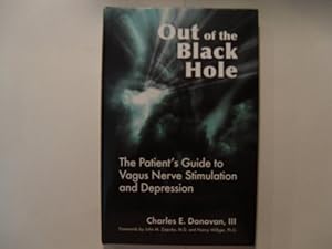 Imagen del vendedor de Out of the Black Hole: The Patient's Guide to Vagus Nerve Stimulation and Depression a la venta por ZBK Books