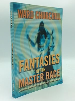 FANTASIES OF THE MASTER RACE: Literature, Cinema and the Colonization of American Indians