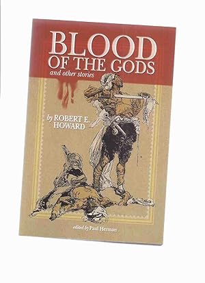 Imagen del vendedor de Blood of the Gods & Other Stories: 5 Stories by Robert E Howard ( Country of the Knife; Hawk of the Hills; Daughter of Erlik Khan; Swords of Shahrazar )( El Borak / Kirby O'Donnell Adventures from Top-Notch / Complete Stories pulps ) a la venta por Leonard Shoup