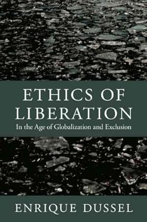 Imagen del vendedor de Ethics of Liberation : In the Age of Globalization and Exclusion a la venta por GreatBookPricesUK