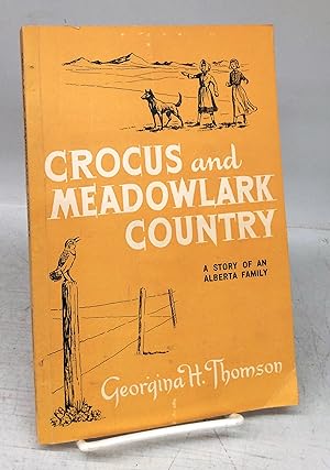 Crocus and Meadowlark Country: A Story of an Alberta Family
