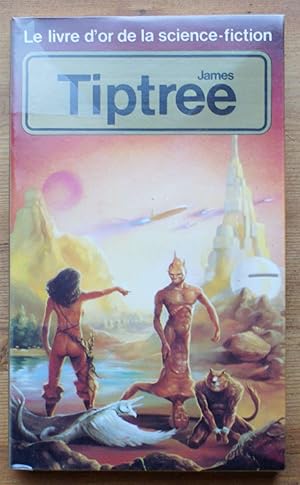 Le livre d'or de la science-fiction - James Tiptree