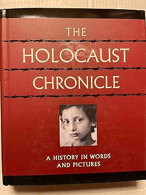 The Holocaust Chronicle: A History in Words and Pictures