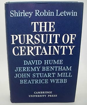 Image du vendeur pour The Pursuit of Certainty: David Hume, Jeremy Bentham, John Stuart Mill, Beatrice Webb mis en vente par Easy Chair Books