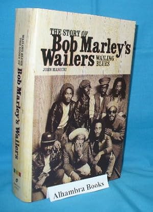 Seller image for Wailing Blues : The Story of Bob Marley's Wailers for sale by Alhambra Books