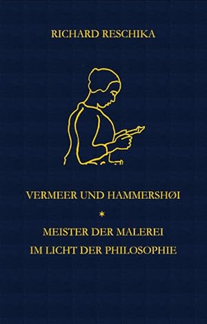 Vermeer und Hammershøi. Meister der Malerei im Licht der Philosophie