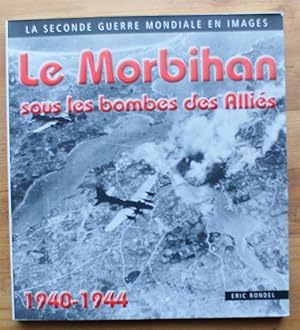 Le Morbihan sous les bombes des alliés - survols - poses de mines - crashs - bombardements - mitr...