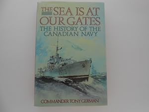 The Sea is at Our Gates: The History of the Canadian Navy (signed)