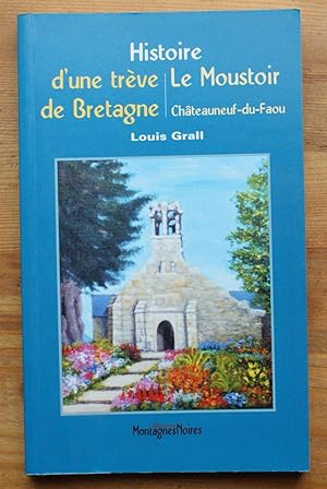 Histoire d'une trève de Bretagne - Le Moustoir, Châteauneuf-du-Faou