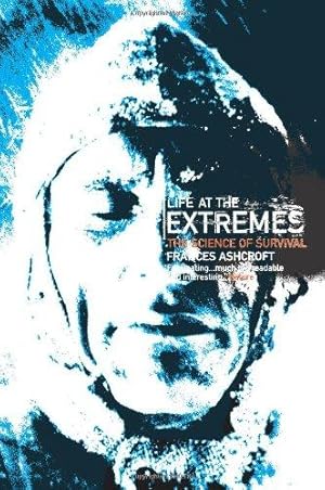 Bild des Verkufers fr Life at the Extremes: [The Science of Survival] zum Verkauf von WeBuyBooks